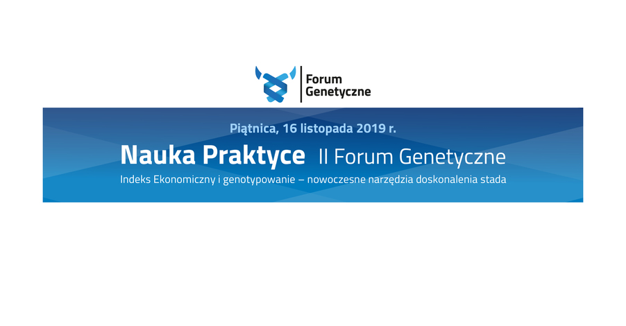 Konferencja Nauka Praktyce - II Forum Genetyczne "Indeks Ekonomiczny i genotypowanie - nowoczesne narzędzia doskonalenia stada"